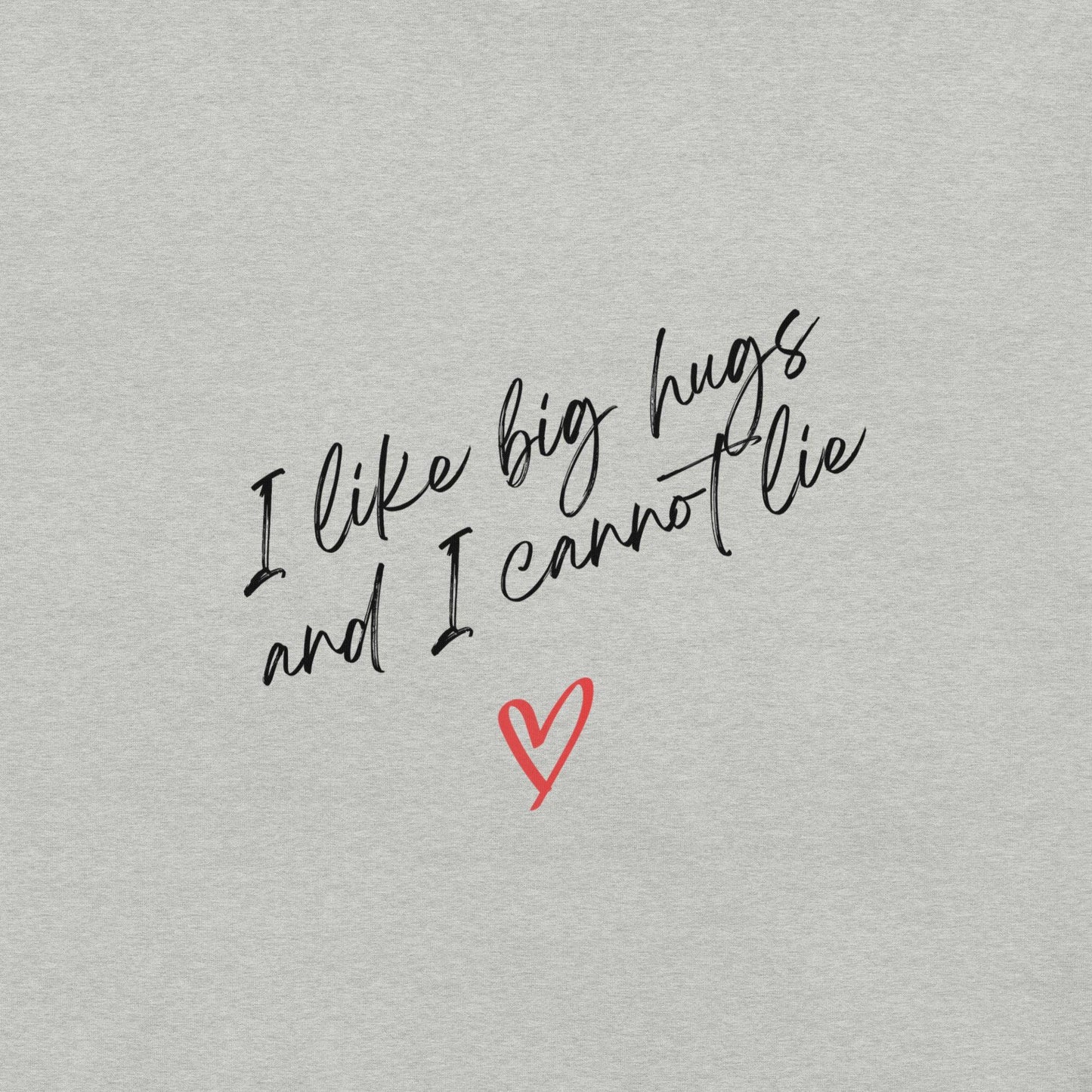 I Like Big Hugs T-Shirt - Swag Me