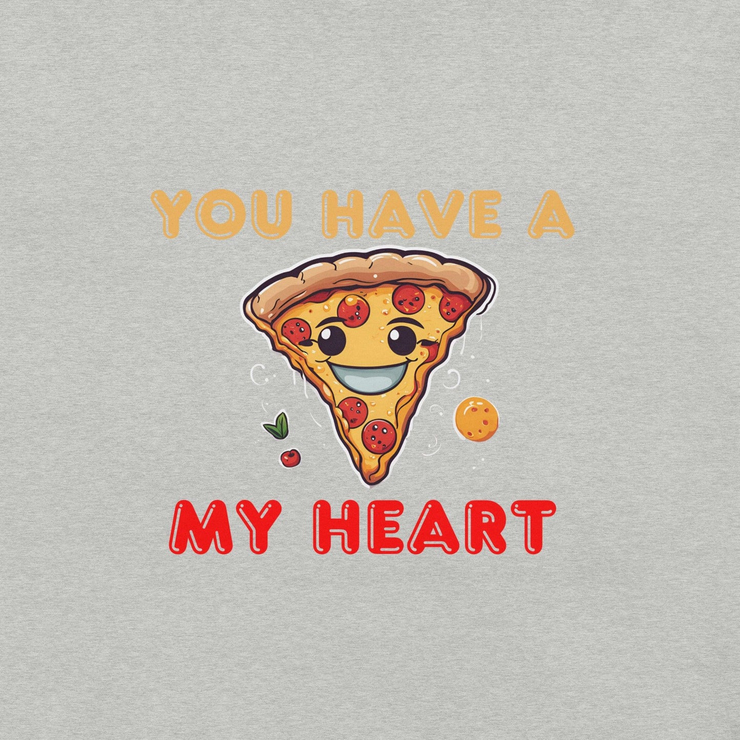 You Have a Pizza My Heart T-Shirt - Swag Me