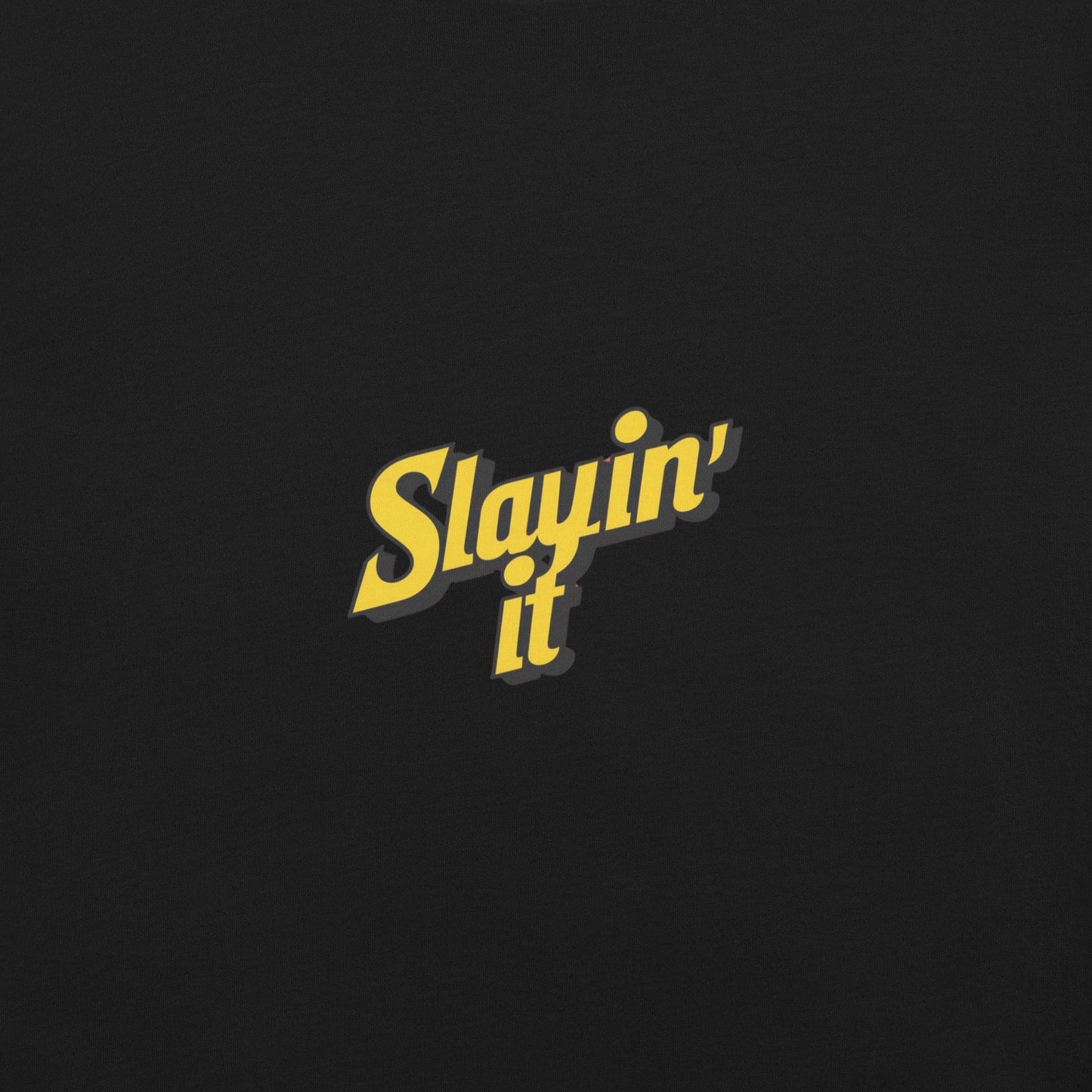 Slayin' It T-Shirt - Swag Me