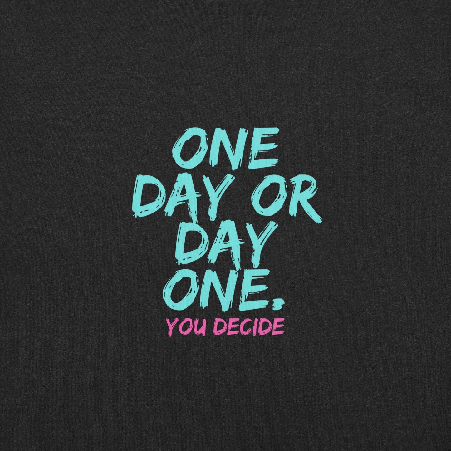 One Day or Day One T-Shirt - Swag Me