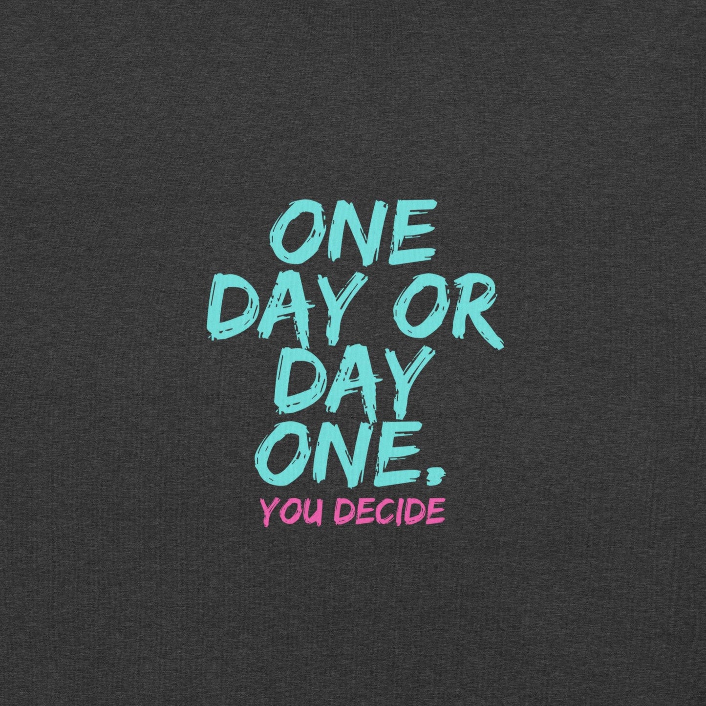 One Day or Day One T-Shirt - Swag Me