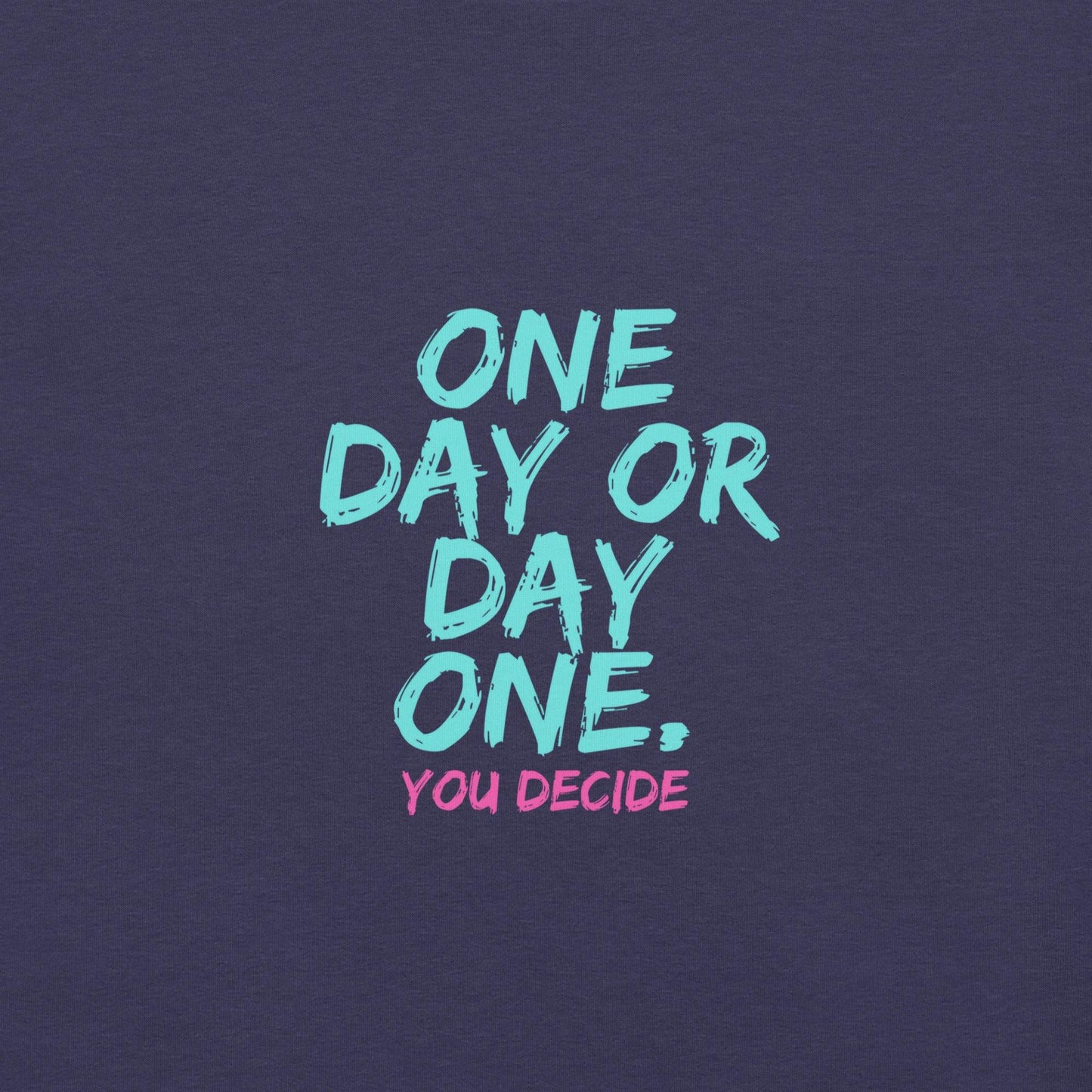 One Day or Day One T-Shirt - Swag Me
