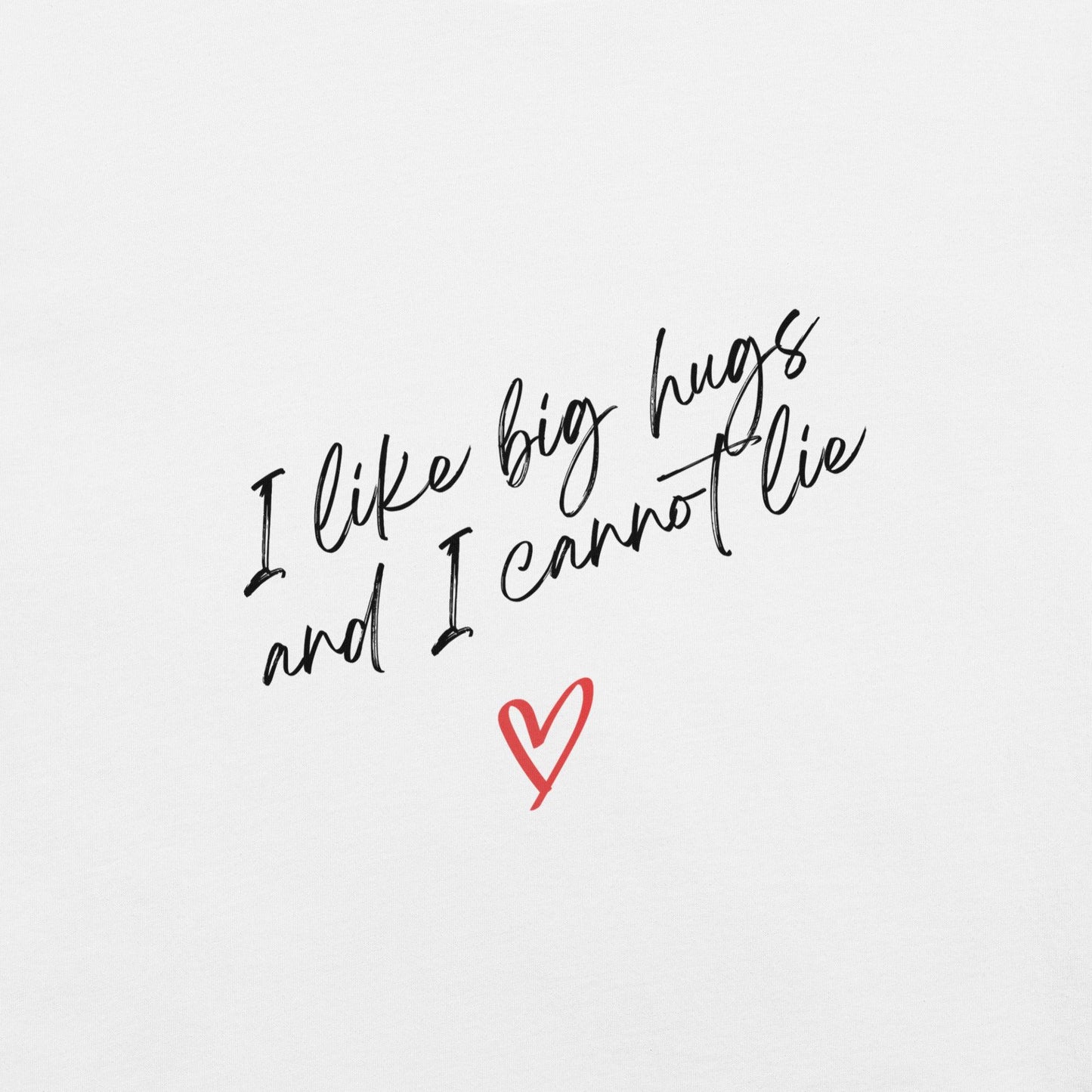 I Like Big Hugs T-Shirt - Swag Me