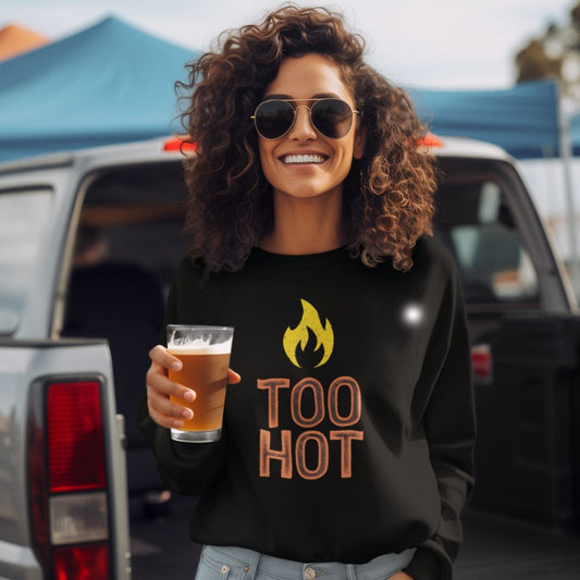 Too Hot to Handle Sweatshirt