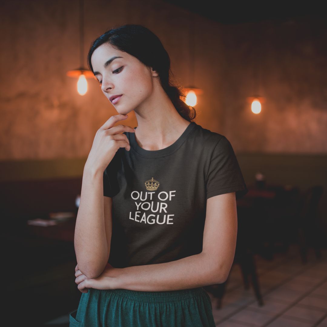 Out of Your League T-Shirt