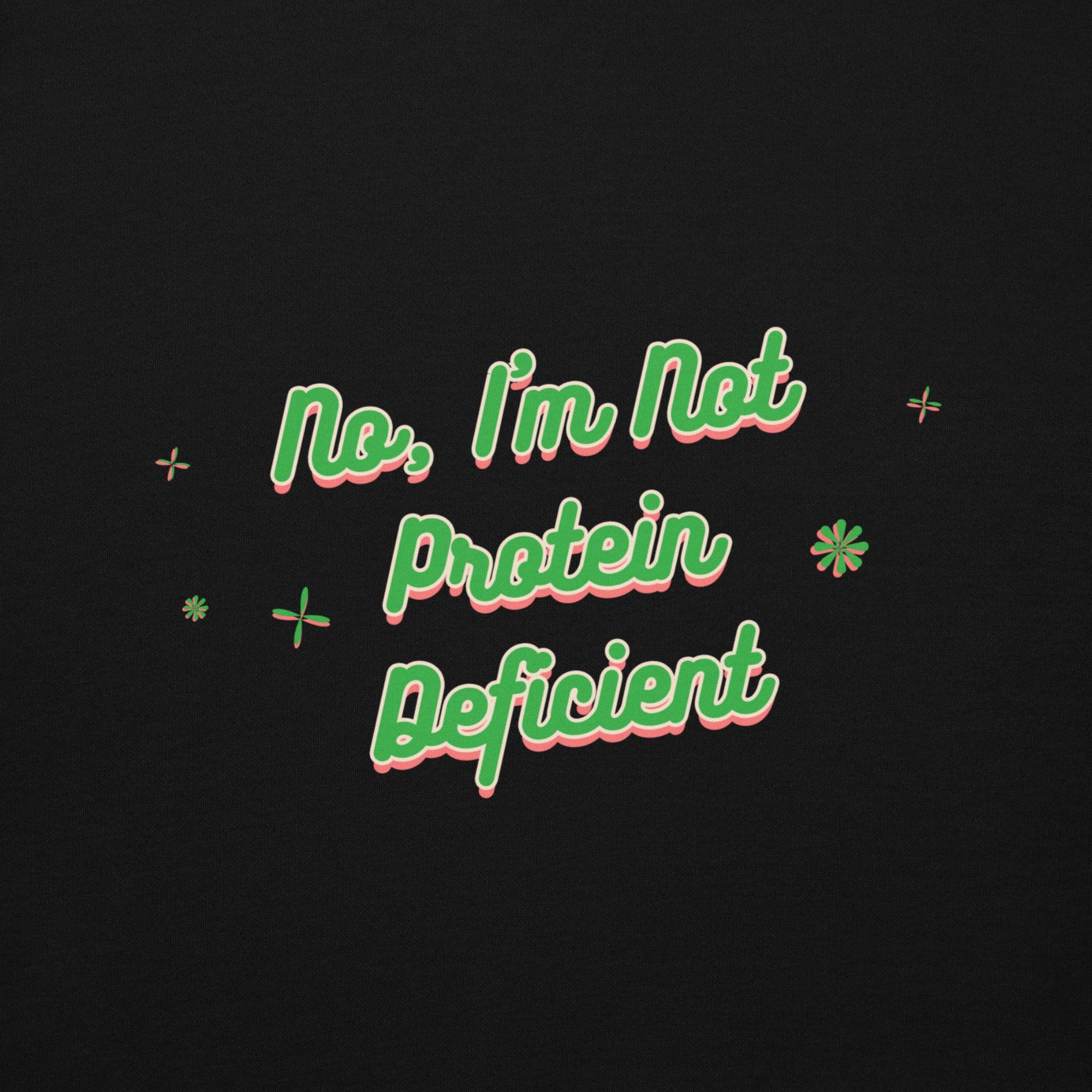 Not Protein Deficient Hoodie - Swag Me
