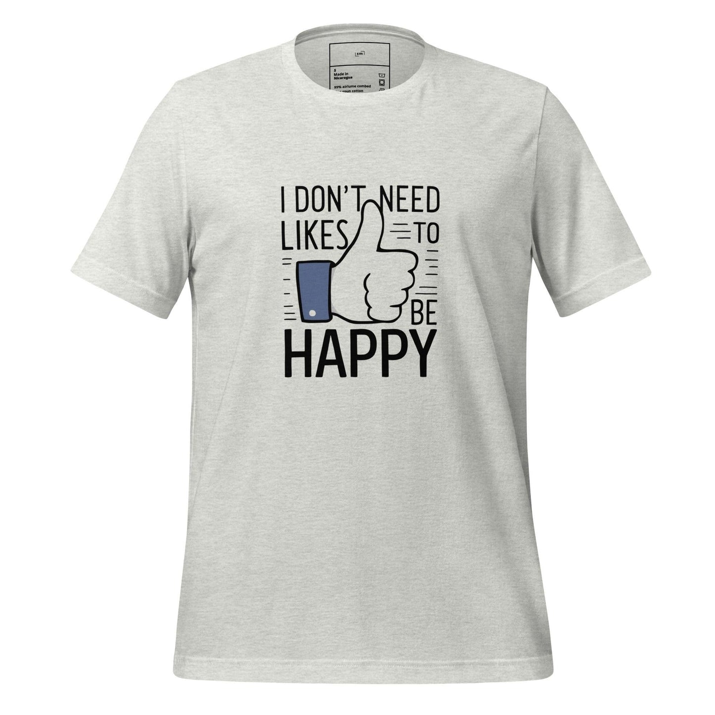 Happy Without the Likes T-Shirt