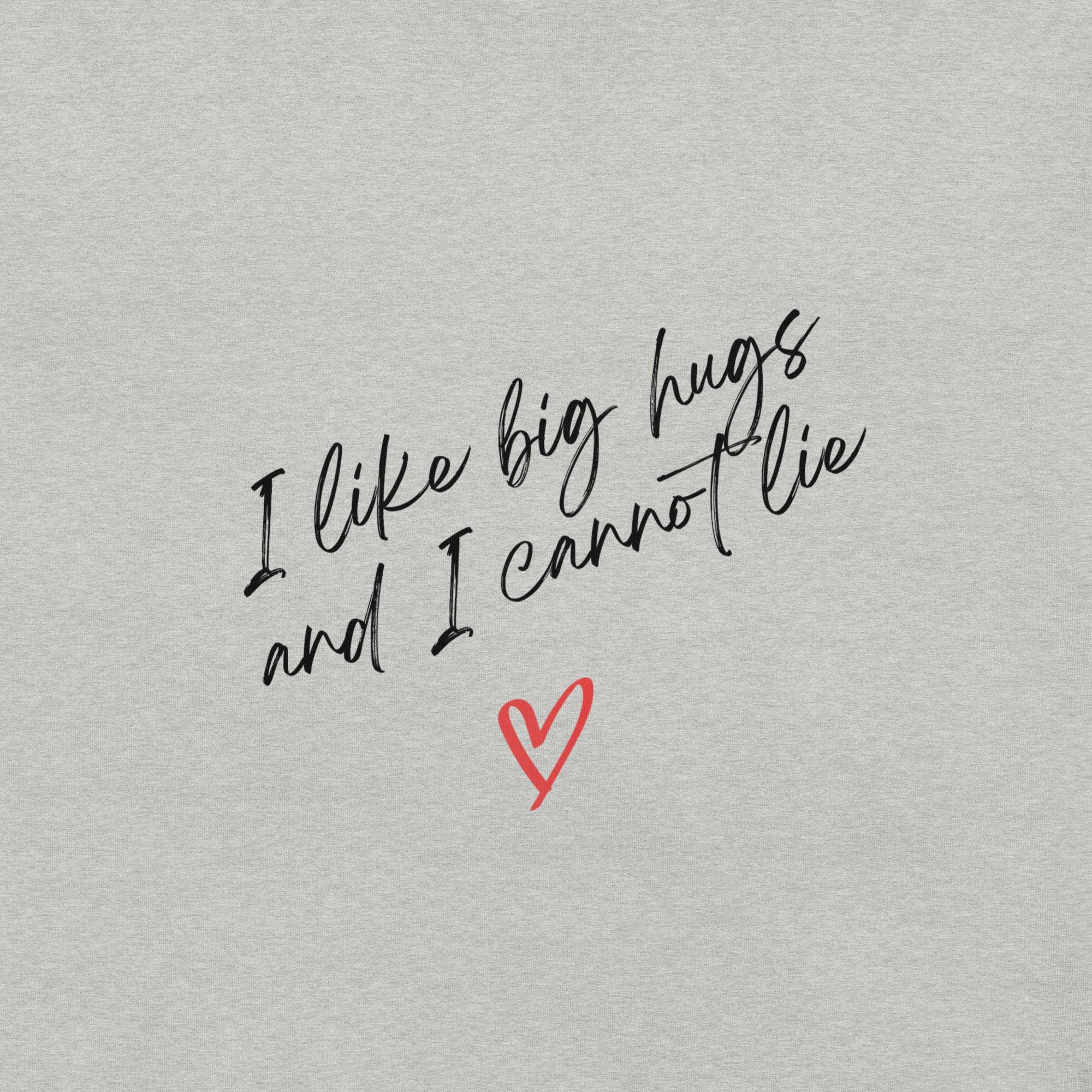 I Like Big Hugs T-Shirt - Swag Me
