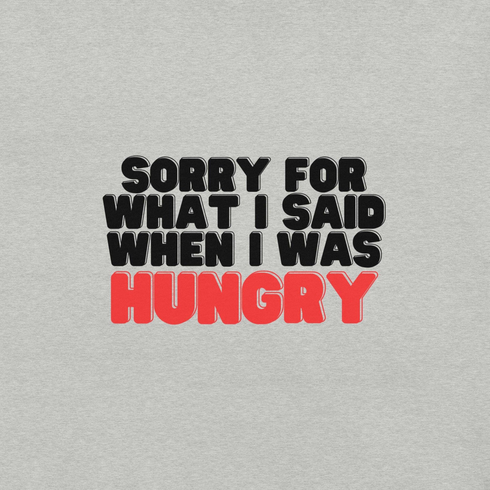 Sorry I'm Hungry T-Shirt - Swag Me