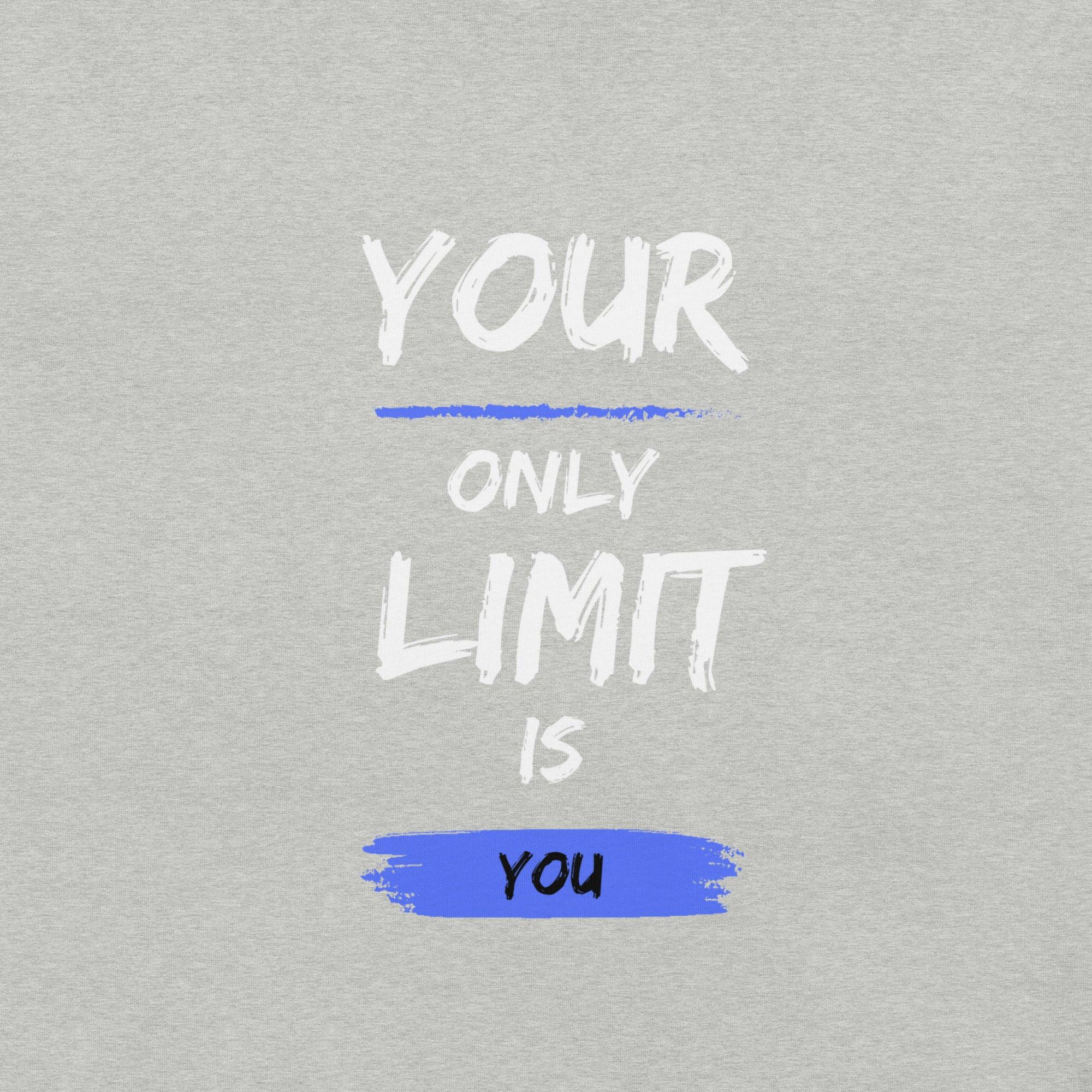 Your Only Limit is You T-Shirt - Swag Me