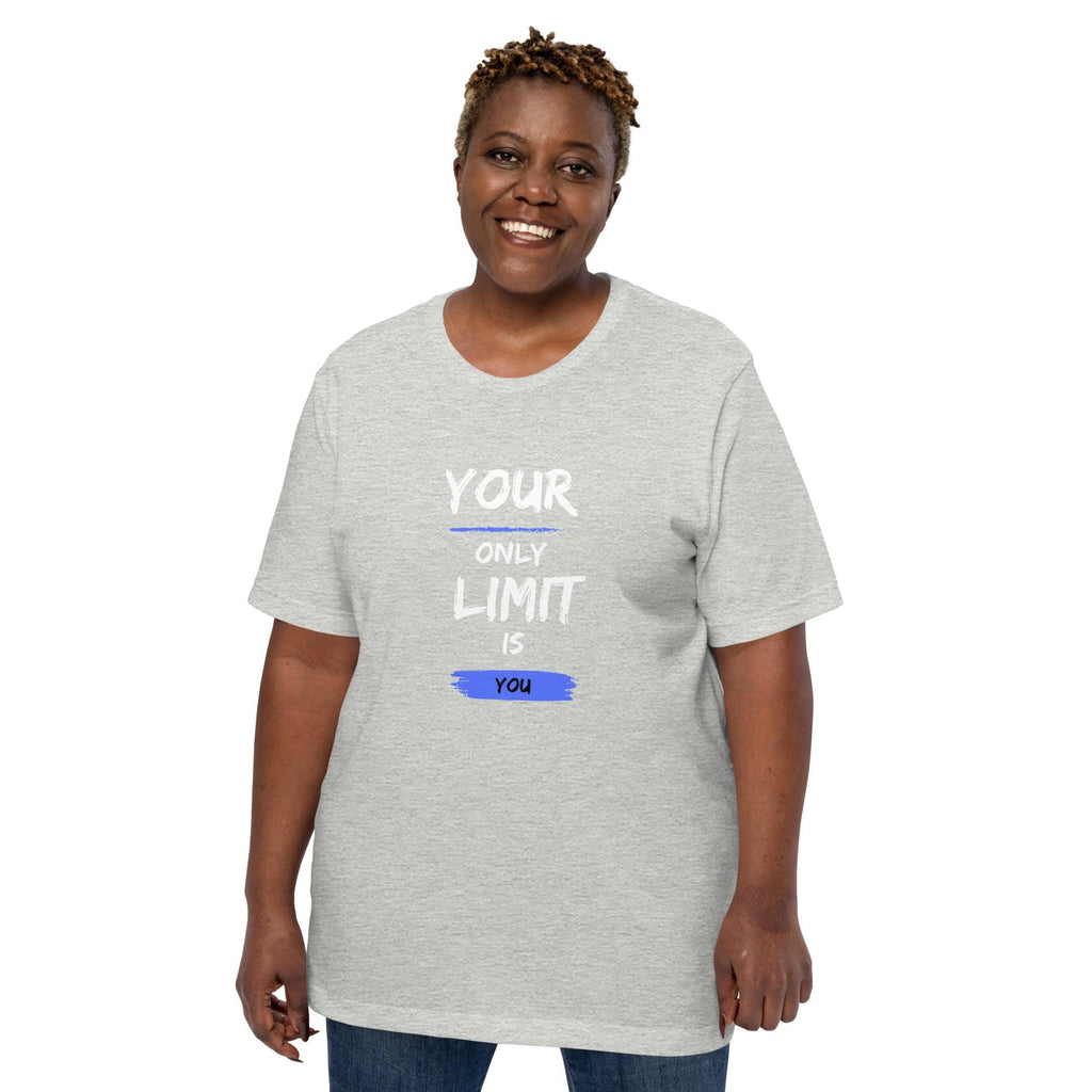 Your Only Limit is You T-Shirt - Swag Me