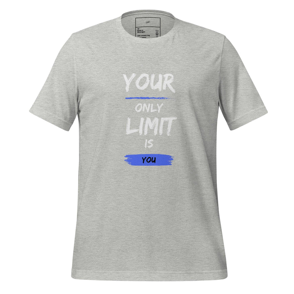 Your Only Limit is You T-Shirt - Swag Me