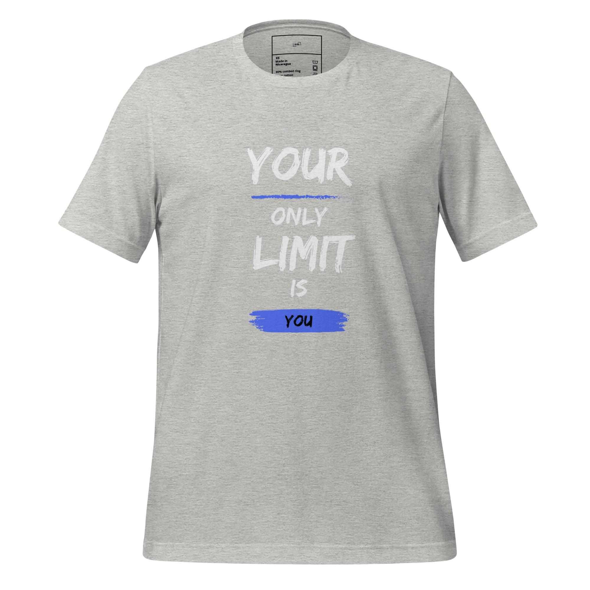 Your Only Limit is You T-Shirt - Swag Me