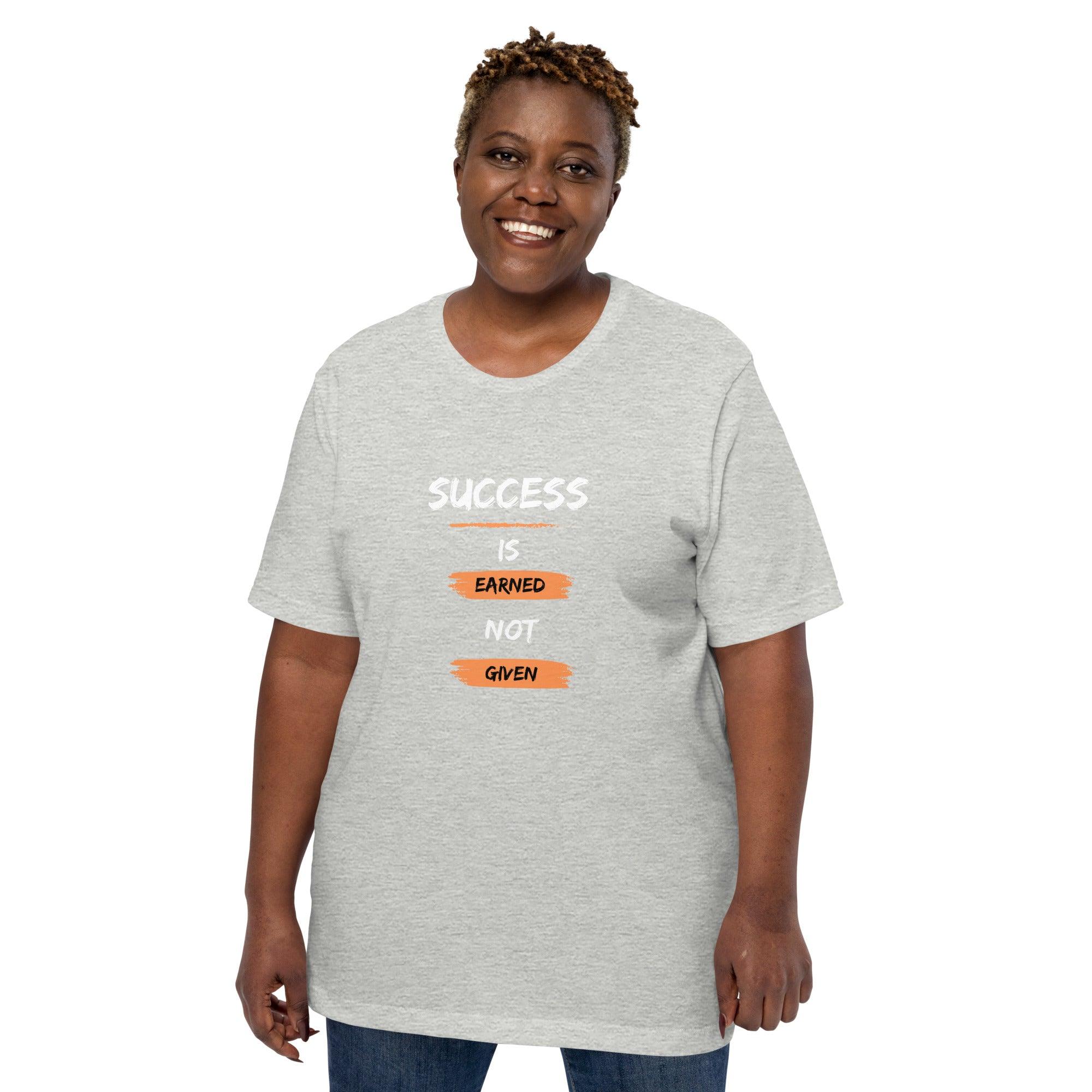 Success is Earned, Not Given T-Shirt - Swag Me