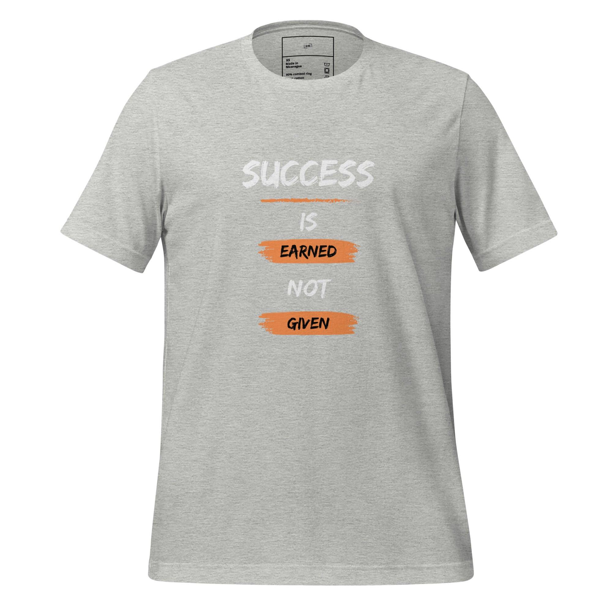 Success is Earned, Not Given T-Shirt - Swag Me