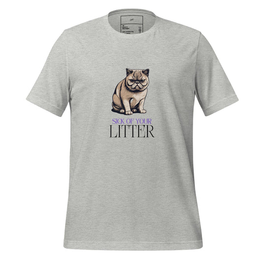 Sick of Your Litter Cat T-Shirt - Swag Me