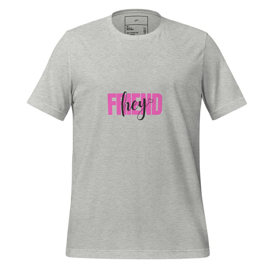 Hey Friend T-Shirt - Swag Me