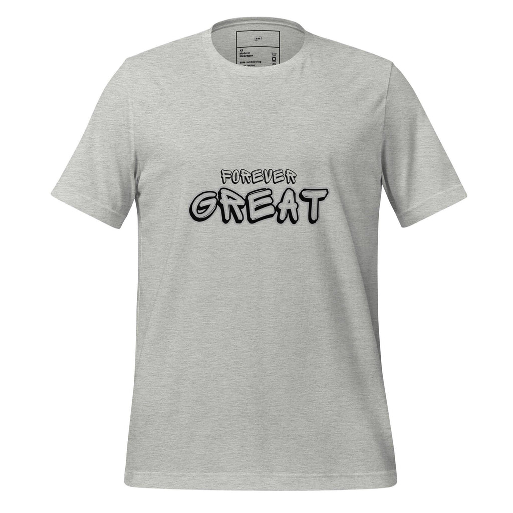Forever Great T-Shirt - Swag Me