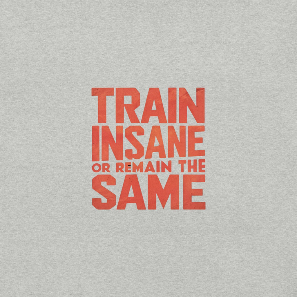 Train Insane T-Shirt - Swag Me
