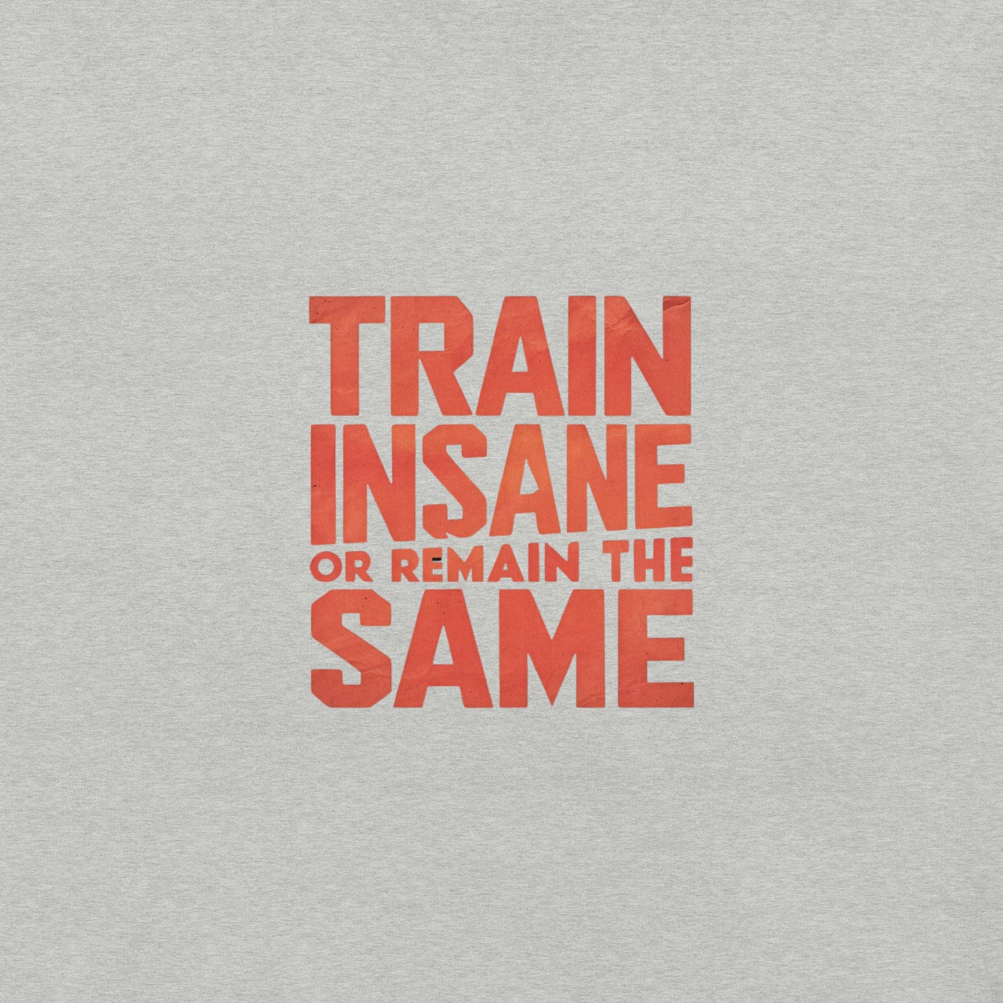 Train Insane T-Shirt - Swag Me