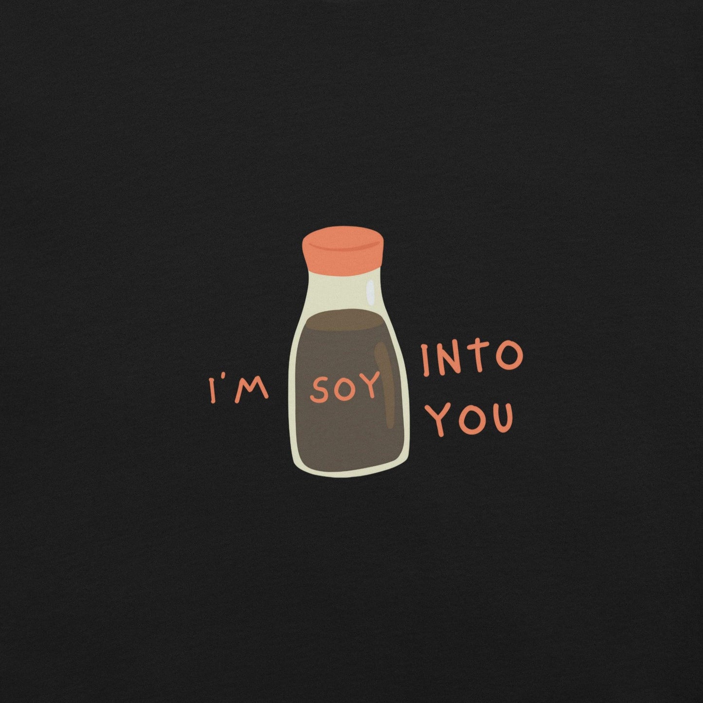 I'm Soy Into You T-Shirt - Swag Me