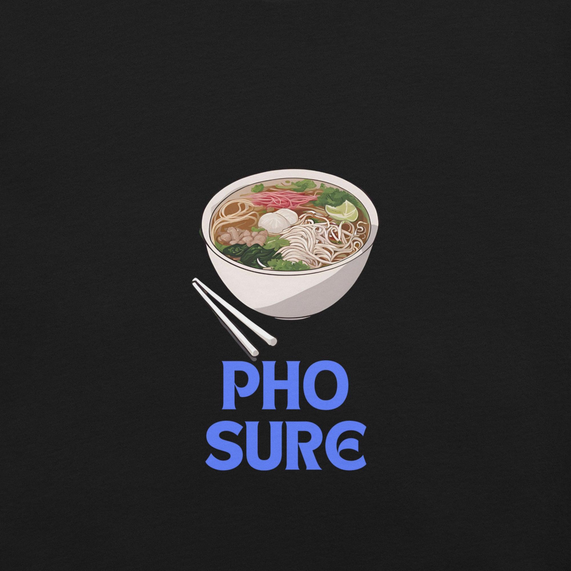 Pho Sure T-Shirt - Swag Me