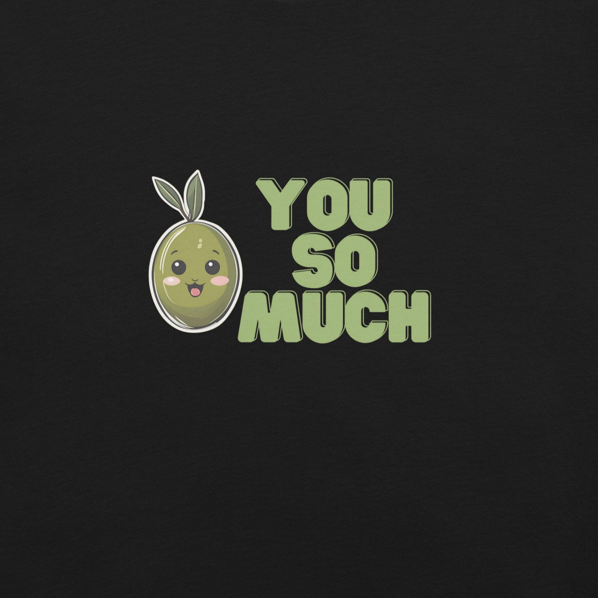 Olive You So Much T-Shirt - Swag Me