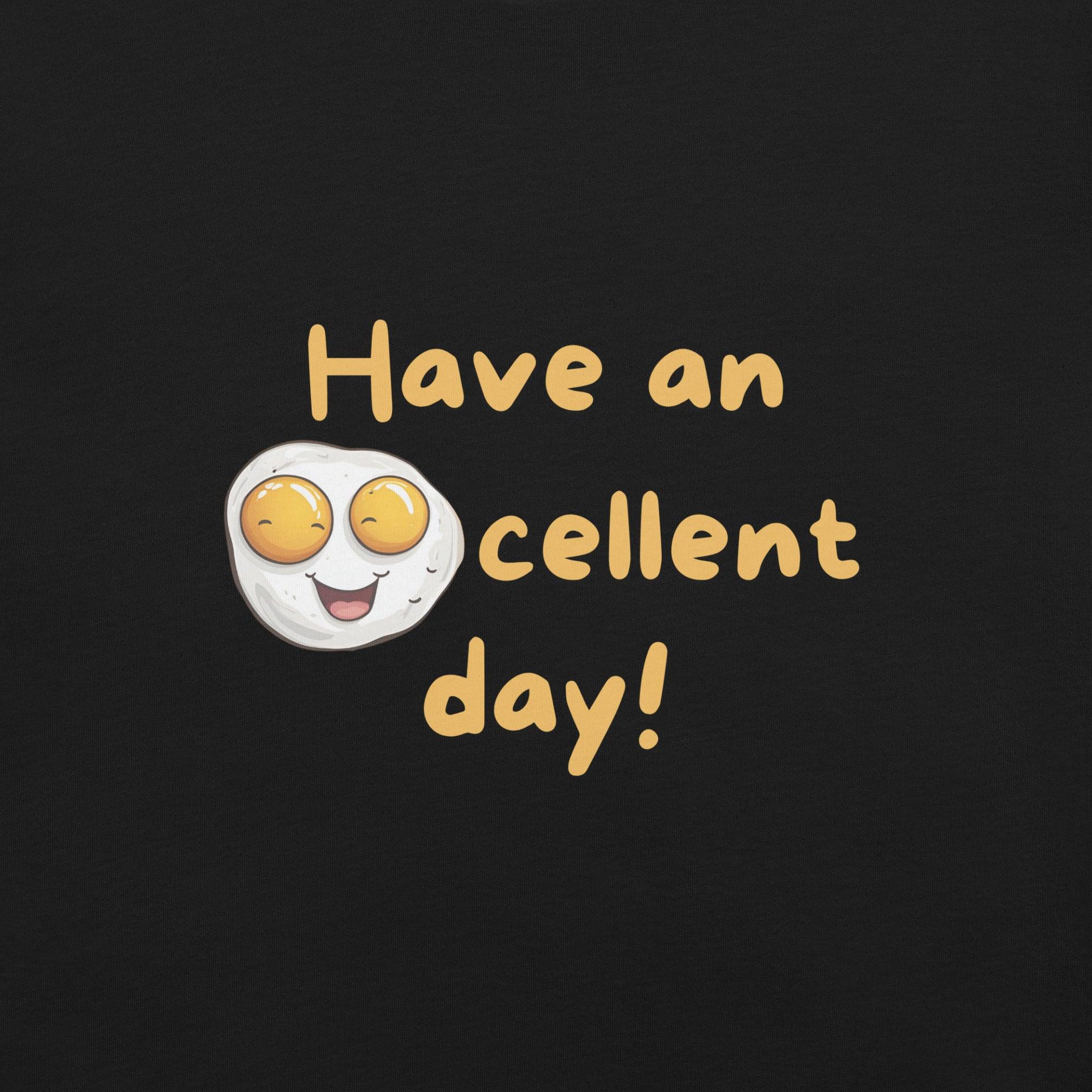 Eggcellent Day T-Shirt - Swag Me