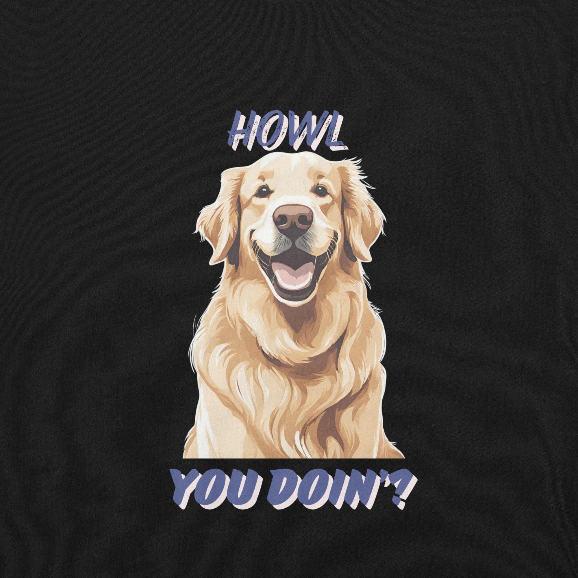 Howl You Doin T-Shirt - Swag Me