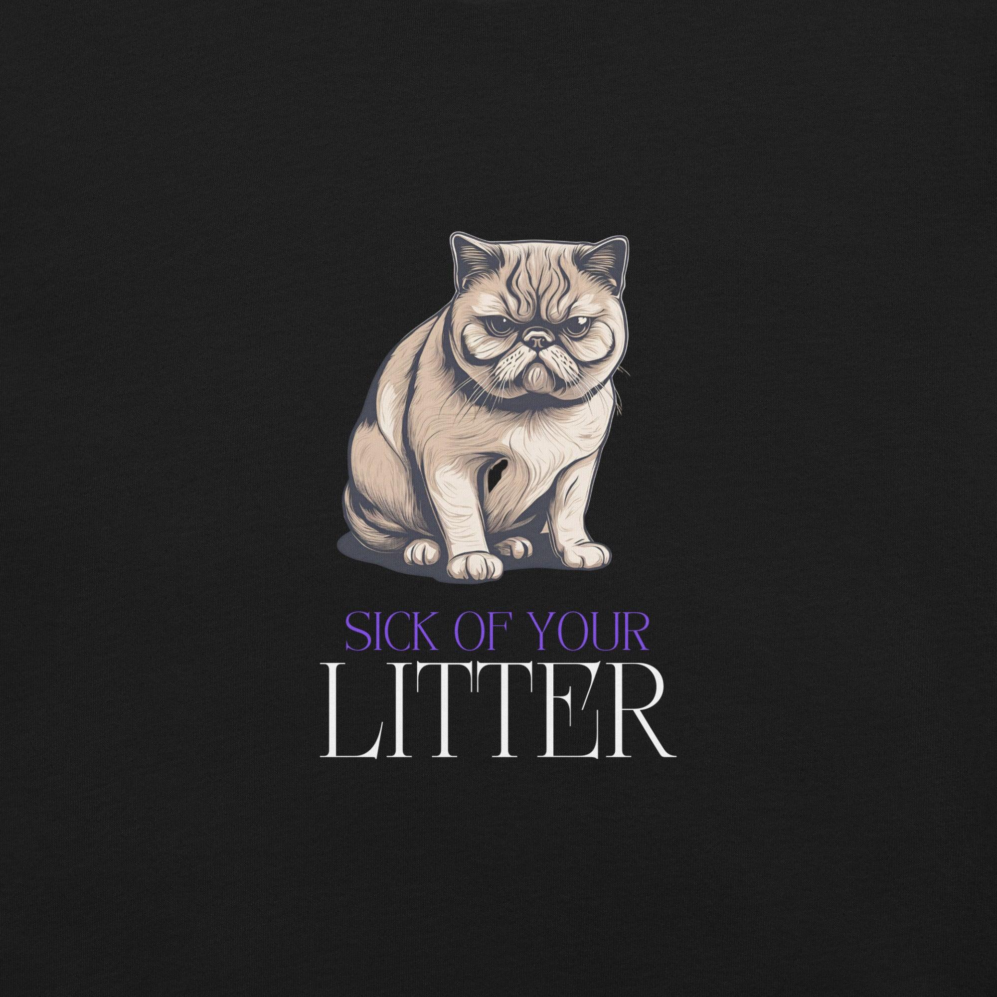 Sick of Your Litter Cat T-Shirt - Swag Me