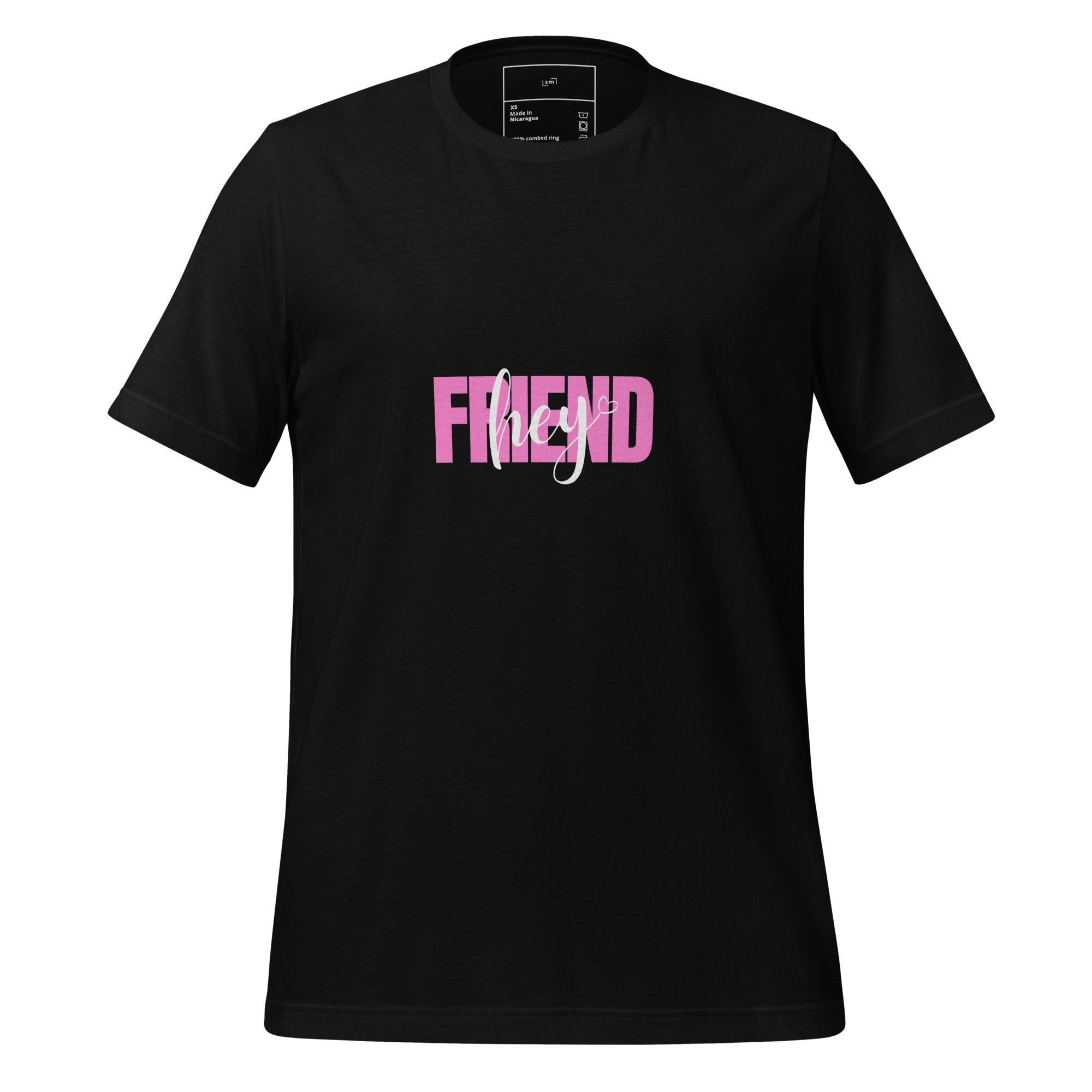 Hey Friend T-Shirt - Swag Me