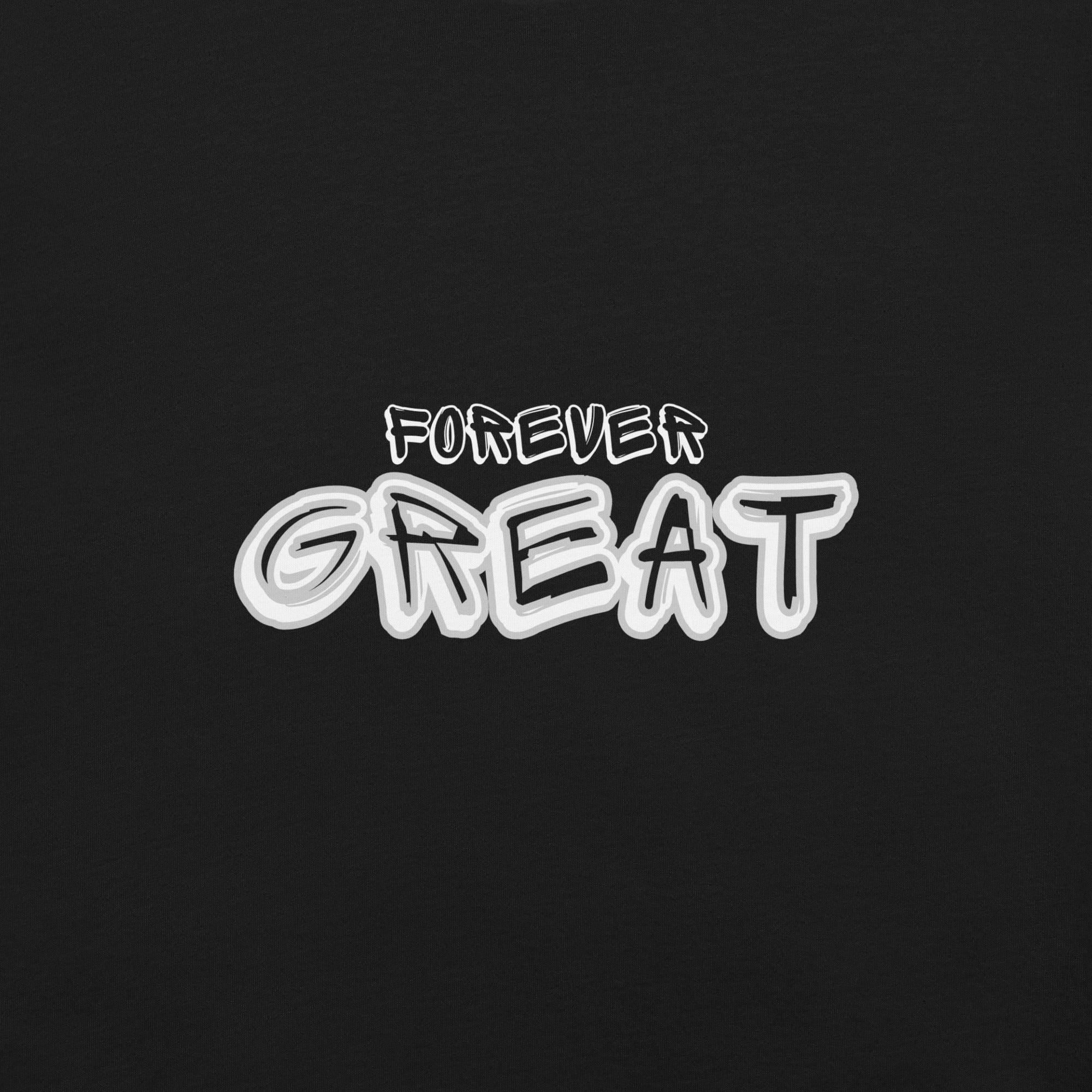 Forever Great T-Shirt - Swag Me