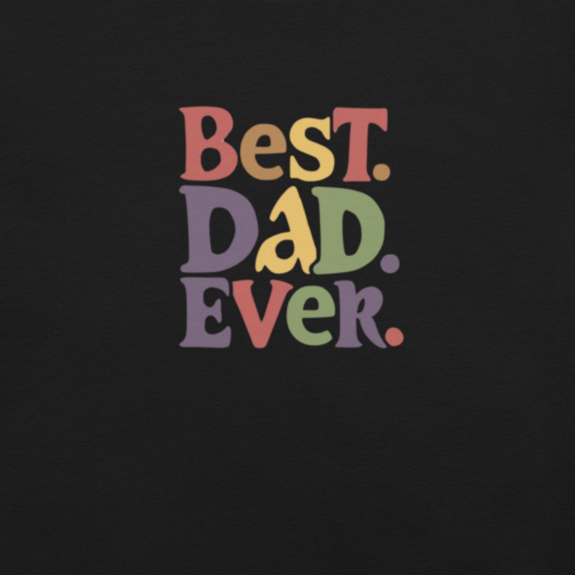 Best Dad Ever T-Shirt - Swag Me