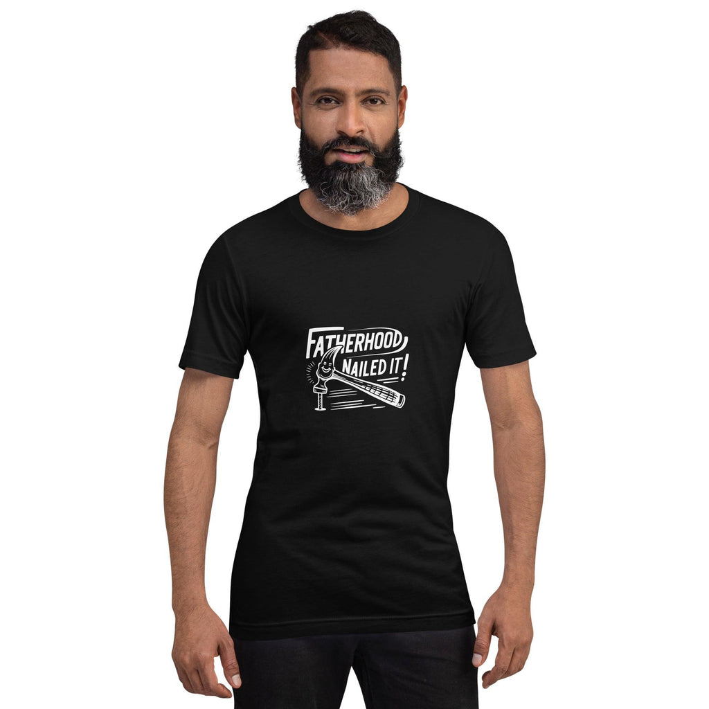 Fatherhood Nailed it T-Shirt - Swag Me