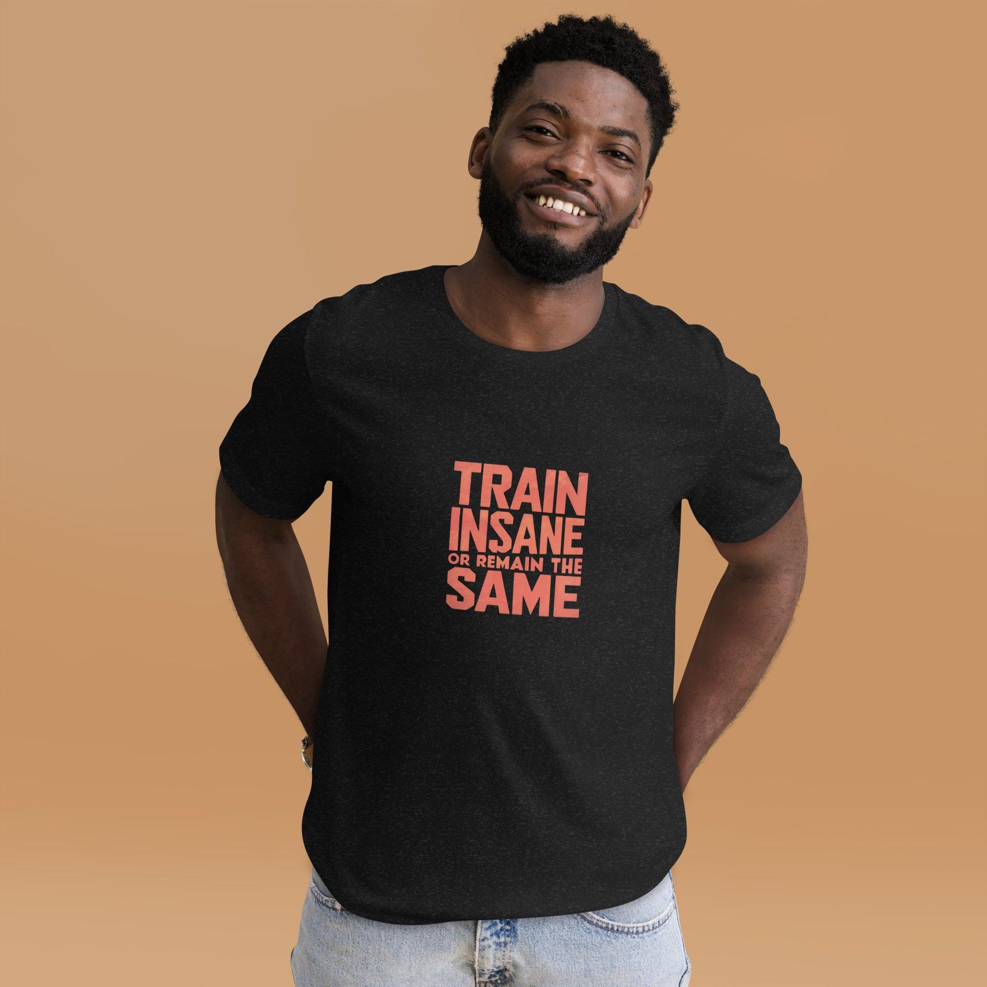 Train Insane T-Shirt - Swag Me