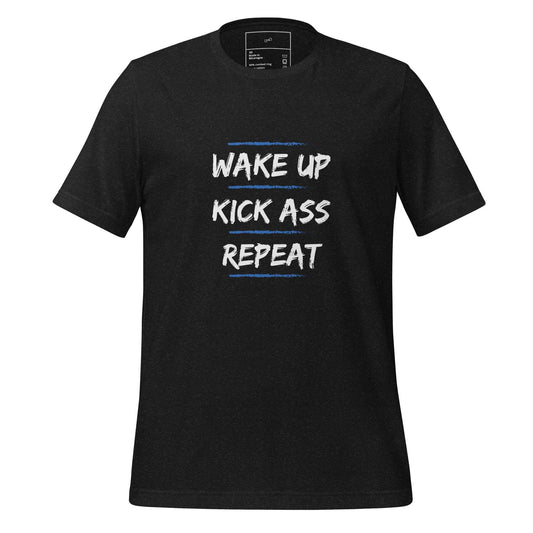 Wake Up, Kick Ass, Repeat T-Shirt - Swag Me