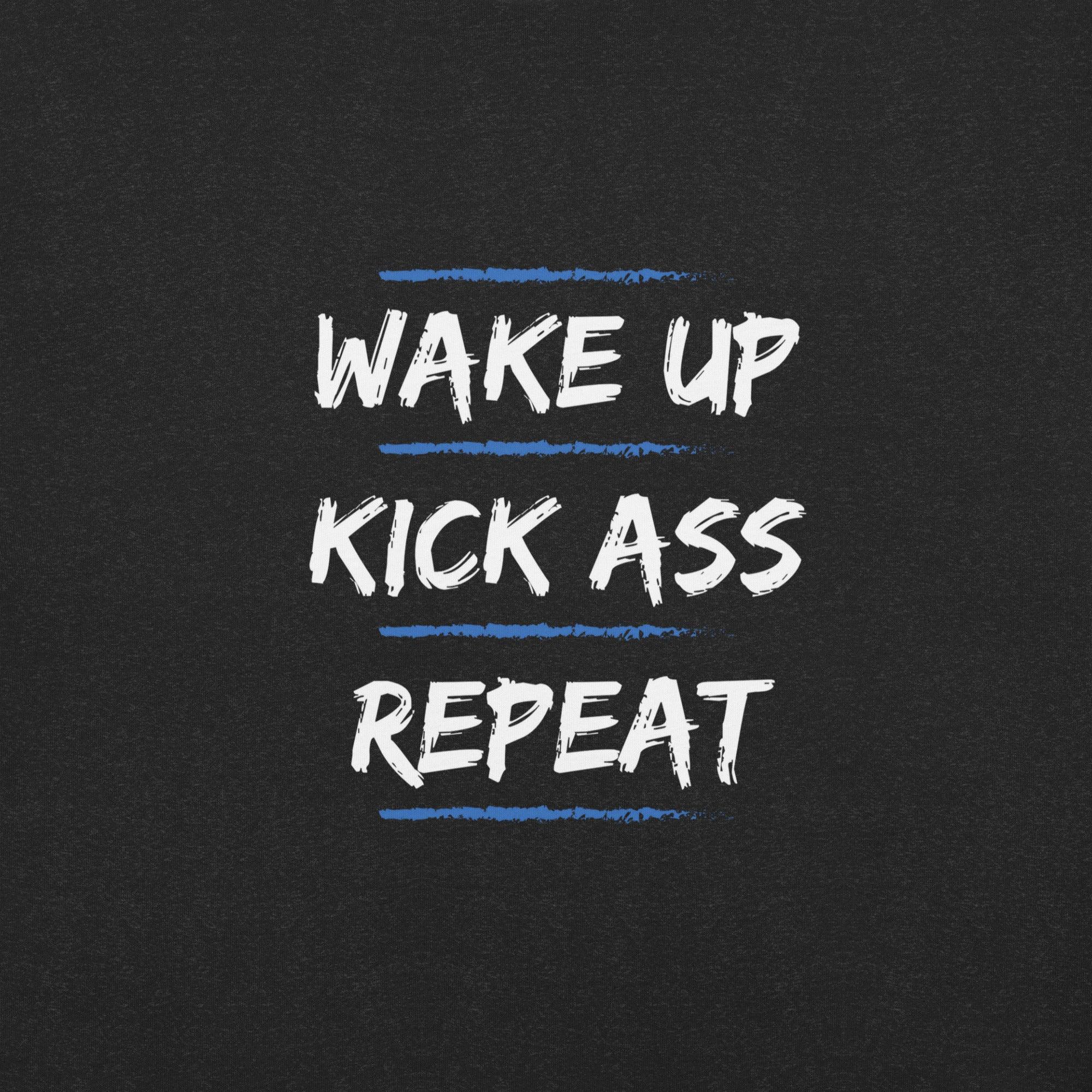 Wake Up, Kick Ass, Repeat T-Shirt - Swag Me