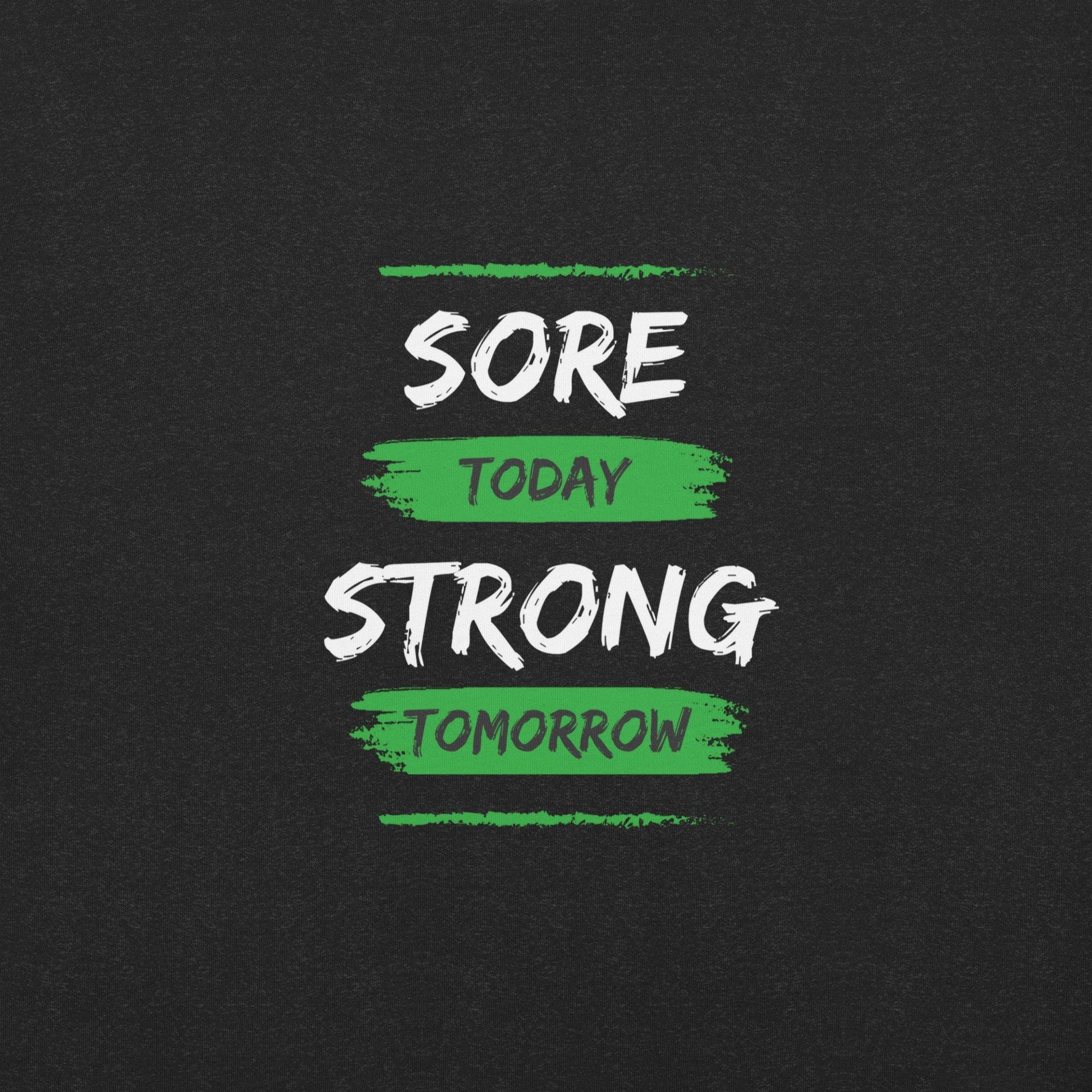 Sore Today, Strong Tomorrow T-Shirt - Swag Me