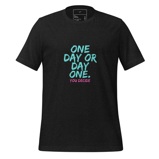 One Day or Day One T-Shirt - Swag Me