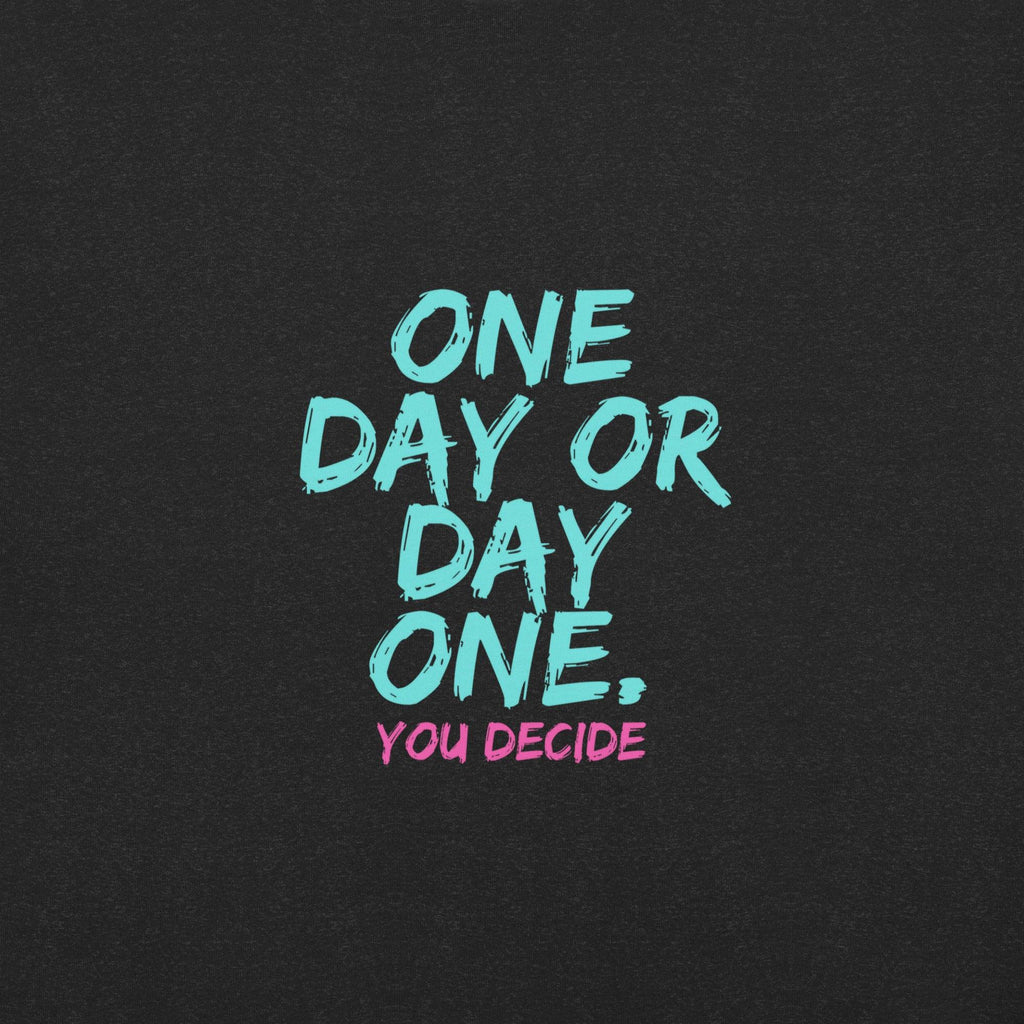 One Day or Day One T-Shirt - Swag Me