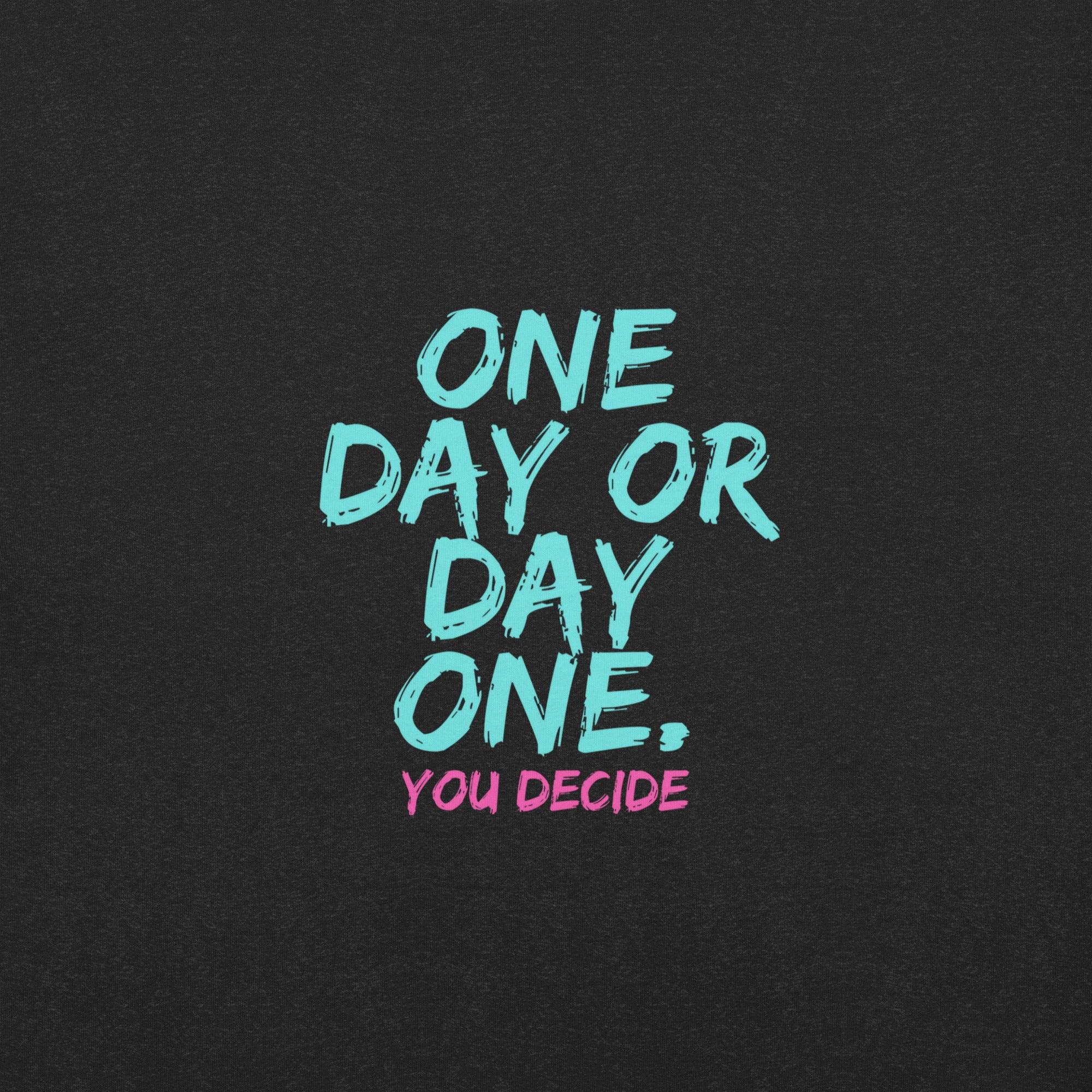 One Day or Day One T-Shirt - Swag Me