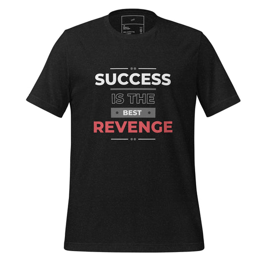 Success Is the Best Revenge T-Shirt - Swag Me