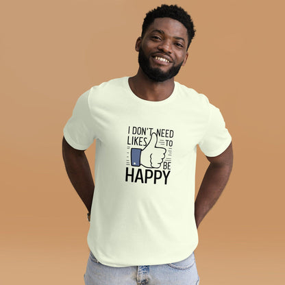 Happy Without the Likes T-Shirt