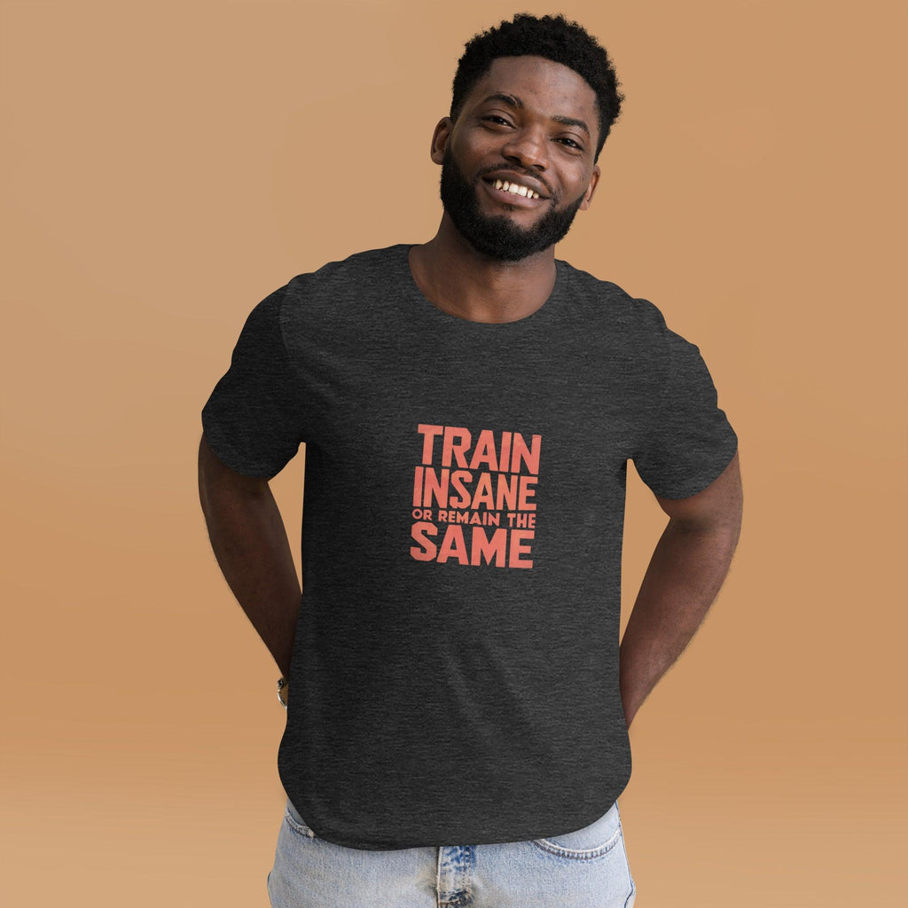 Train Insane T-Shirt - Swag Me