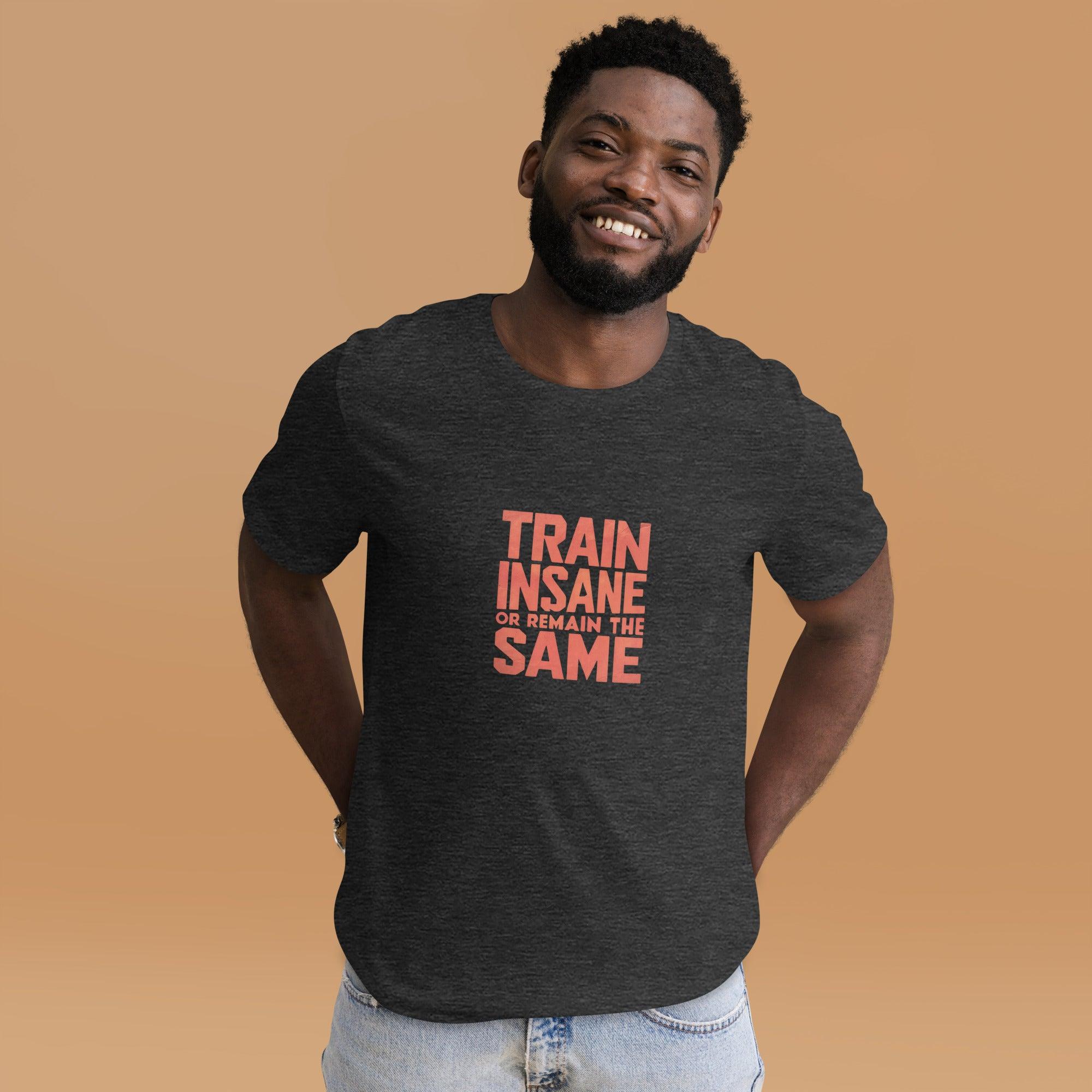 Train Insane T-Shirt - Swag Me