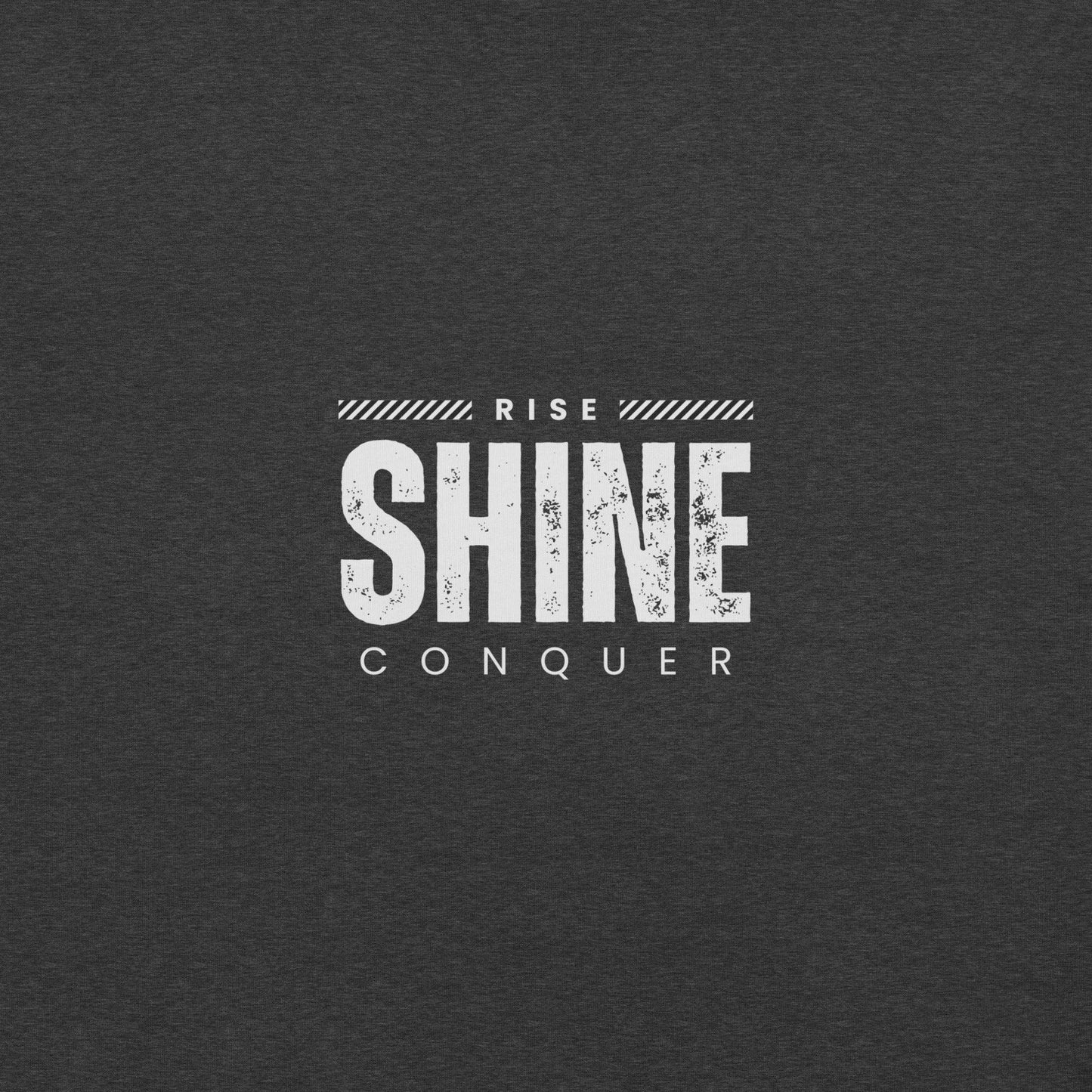 Rise, Shine, Conquer T-Shirt - Swag Me