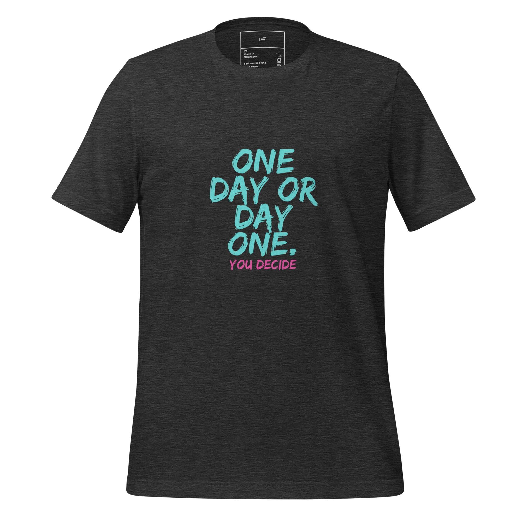 One Day or Day One T-Shirt - Swag Me