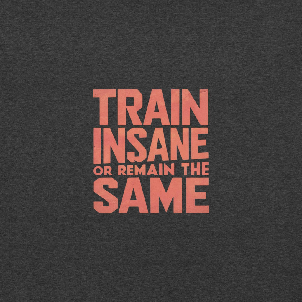 Train Insane T-Shirt - Swag Me