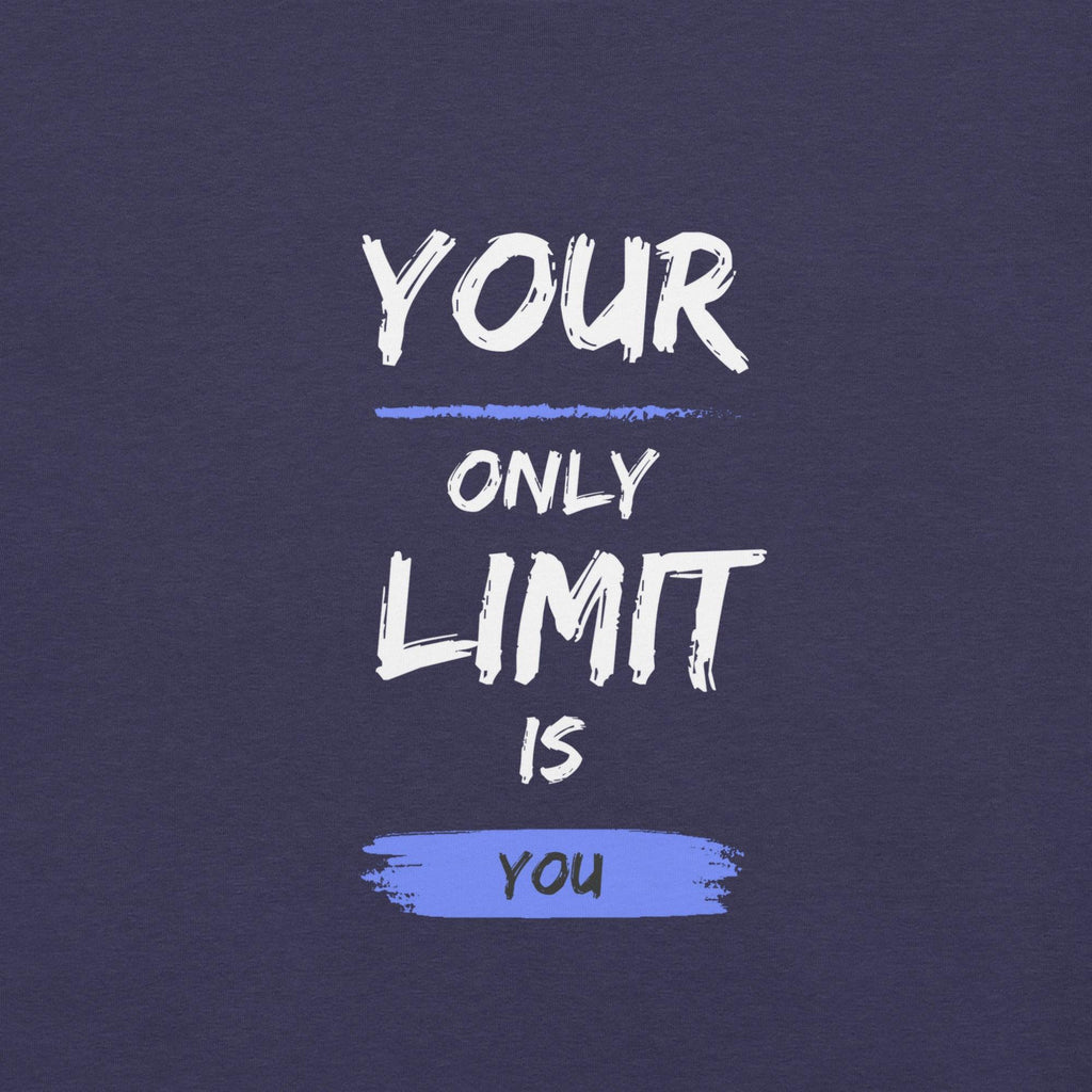 Your Only Limit is You T-Shirt - Swag Me