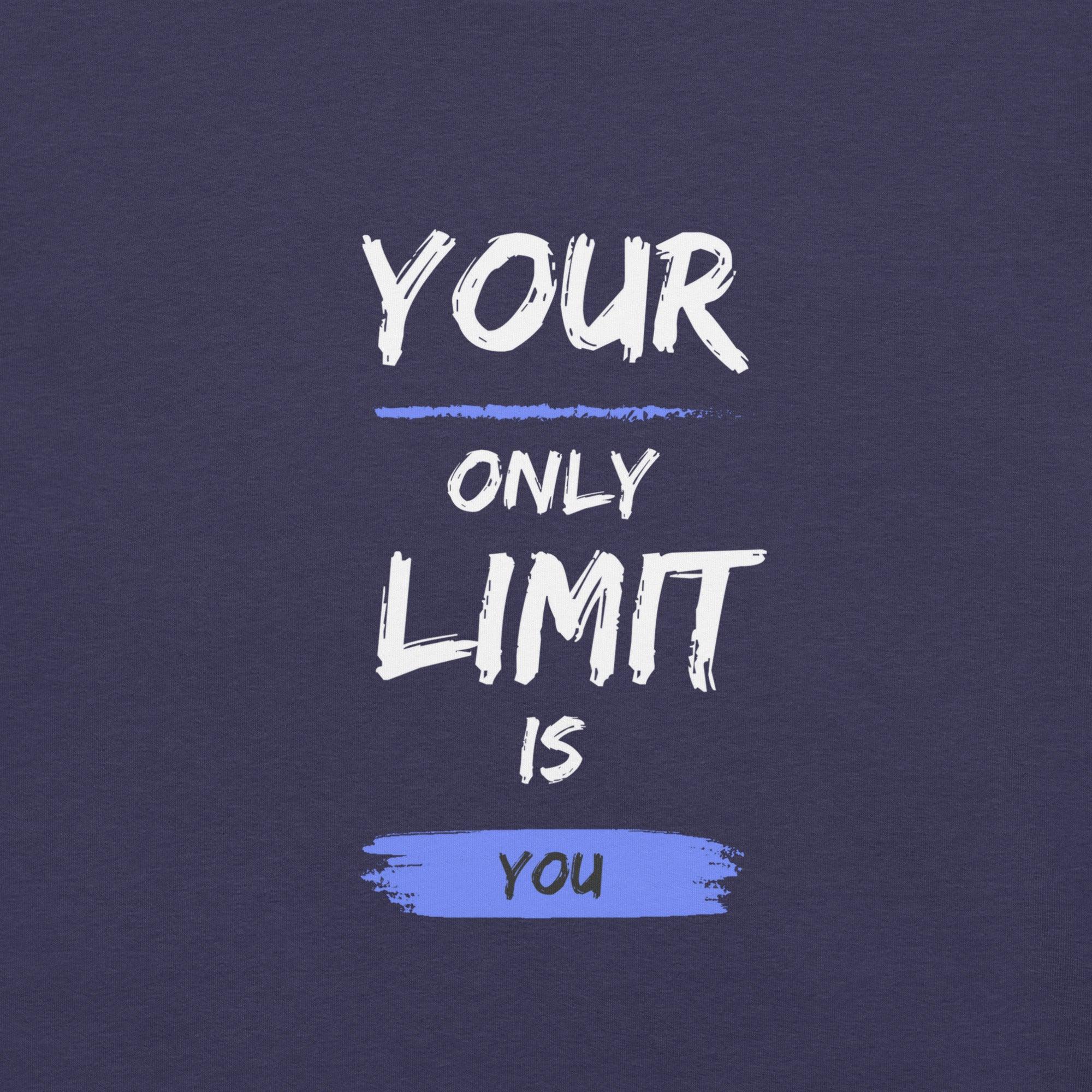 Your Only Limit is You T-Shirt - Swag Me